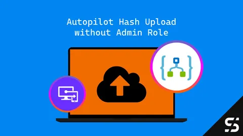 Autopilot Hash Upload without Admin Role