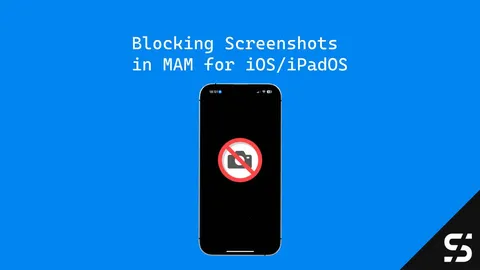 Blocking Screenshots in MAM for iOS, Intune