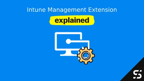 Intune Management Extension Explained