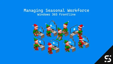 Managing Seasonal Workforce with Windows 365 Frontline