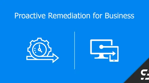 Proactive Remediation for Business