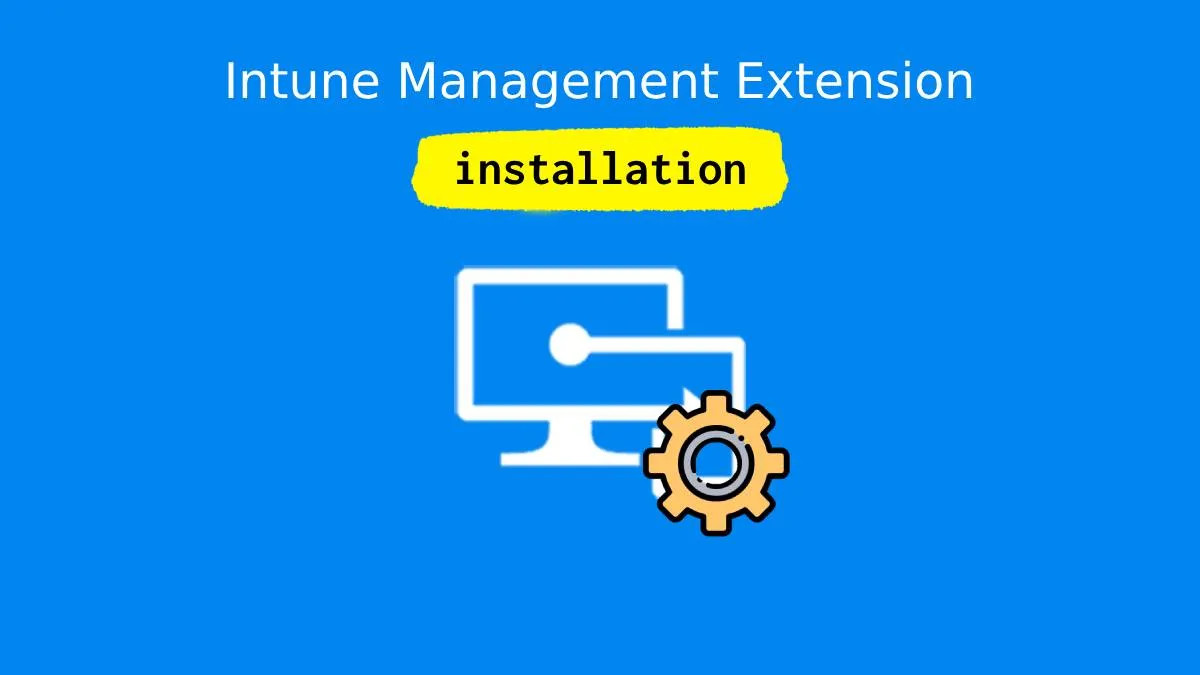 Intune Management Extension Installation: Unter der Lupe