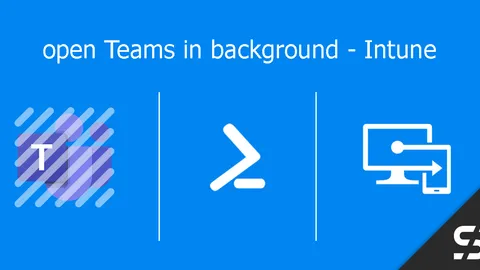 open Teams in background - Intune
