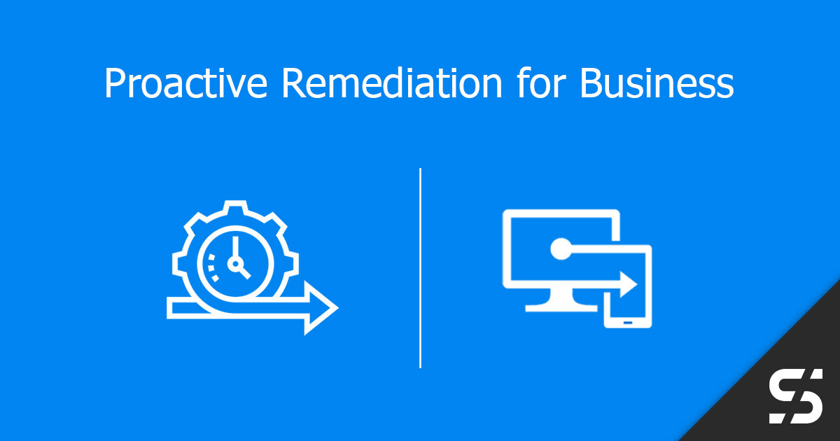 Proactive Remediation for Business